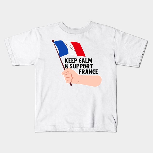 Keep Calm And Support France Kids T-Shirt by nextneveldesign